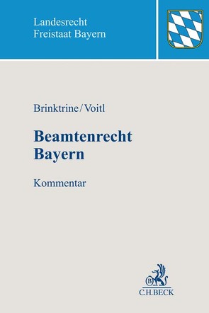 Beamtenrecht Bayern von Balzer,  Constanze, Brinktrine,  Ralf, Buchard,  Matthias, Eck,  Angelika, Heizer,  Julia, Kolbinger,  Kathleen, Luber,  Michael, Maier,  Albert, Rüth geb. Budjarek,  Lucia, Uckelmann,  Julia, Voitl,  Alexander, Weißgerber,  Arnd, Wirths,  Volker