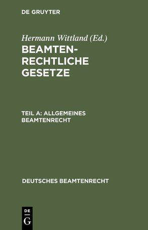 Beamtenrechtliche Gesetze / Allgemeines Beamtenrecht von Wittland,  Hermann