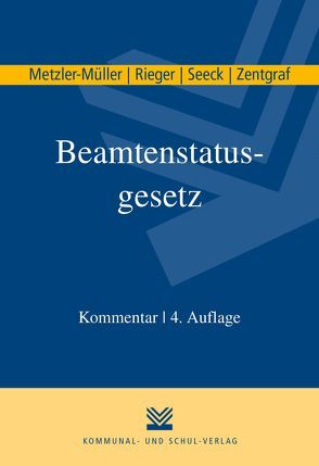 Beamtenstatusgesetz von Metzler-Müller,  Karin, Rieger,  Reinhard, Seeck,  Erich, Zentgraf,  Renate