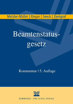 Beamtenstatusgesetz von Metzler-Müller,  Karin, Rieger,  Reinhard, Seeck,  Erich, Zentgraf,  Renate