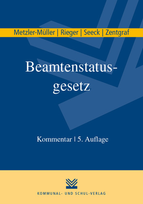 Beamtenstatusgesetz von Metzler-Müller,  Karin, Rieger,  Reinhard, Seeck,  Erich, Zentgraf,  Renate