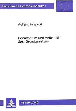 Beamtentum und Artikel 131 des Grundgesetzes von Langhorst,  Wolfgang
