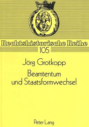 Beamtentum und Staatsformwechsel von Grotkopp,  Jörg