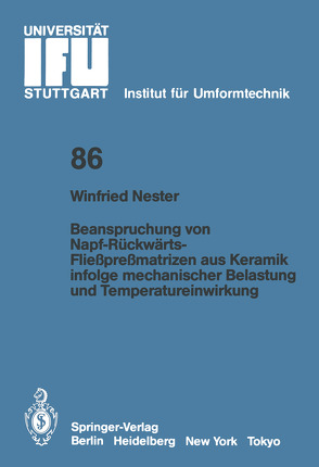 Beanspruchung von Napf-Rückwärts-Fließpreßmatrizen aus Keramik infolge mechanischer Belastung und Temperatureinwirkung von Nester,  Winfried