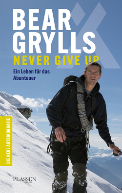 Bear Grylls: Never Give Up von Grylls,  Bear