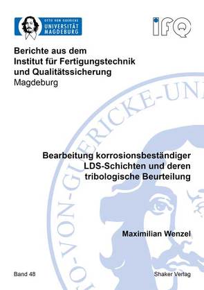 Bearbeitung korrosionsbeständiger LDS-Schichten und deren tribologische Beurteilung von Wenzel,  Maximilian