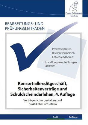 Bearbeitungs- und Prüfungsleitfaden: Konsortialkreditgeschäft, Sicherheitenverträge und Schuldscheindarlehen von Klein,  Dr. Jochen