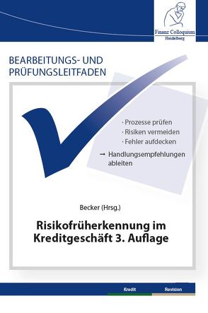 Bearbeitungs- und Prüfungsleitfaden: Risikofrüherkennung im Kreditgeschäft 3. Auflage von Becker,  Axel