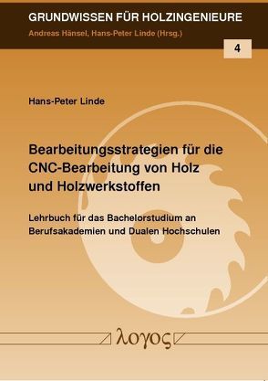 Bearbeitungsstrategien für die CNC-Bearbeitung von Holz und Holzwerkstoffen von Linde,  Hans-Peter