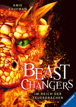 Beast Changers, Band 2: Im Reich der Feuerdrachen von Kaufman,  Amie, Keil,  Britta