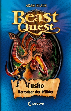 Beast Quest 17 – Tusko, Herrscher der Wälder von Blade,  Adam, Karl,  Elke