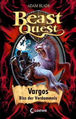 Beast Quest 22 – Vargos, Biss der Verdammnis von Blade,  Adam, Margineanu,  Sandra
