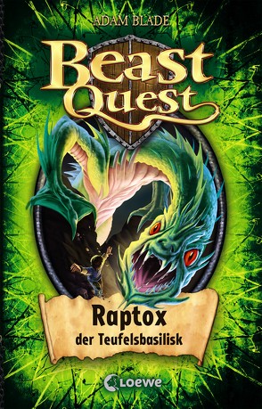 Beast Quest 39 – Raptox, der Teufelsbasilisk von Blade,  Adam, Lojahn,  Sandra