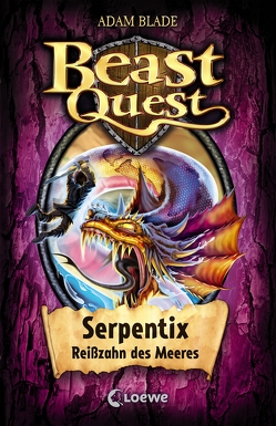 Beast Quest 43 – Serpentix, Reißzahn des Meeres von Blade,  Adam, Margineanu,  Sandra