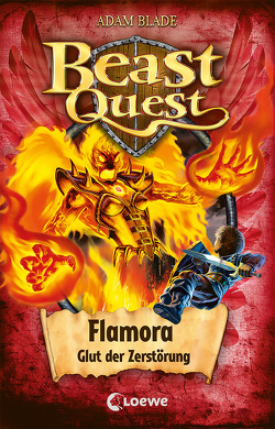 Beast Quest (Band 64) – Flamora, Glut der Zerstörung von Blade,  Adam, Margineanu,  Sandra