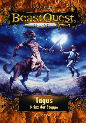 Beast Quest Legend (Band 4) – Tagus, Prinz der Steppe von Blade,  Adam, Vogt,  Helge, Wiese,  Petra