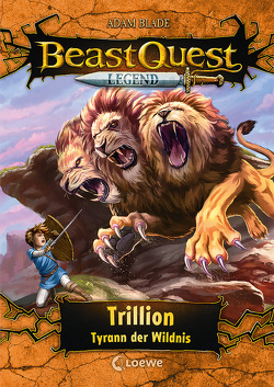 Beast Quest Legend (Band 12) – Trillion, Tyrann der Wildnis von Blade,  Adam, Goldschalt,  Tobias, Karl,  Elke