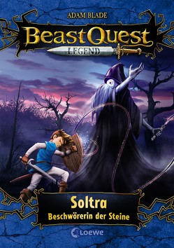 Beast Quest Legend (Band 9) – Soltra, Beschwörerin der Steine von Blade,  Adam, Goldschalt,  Tobias, Wiese,  Petra