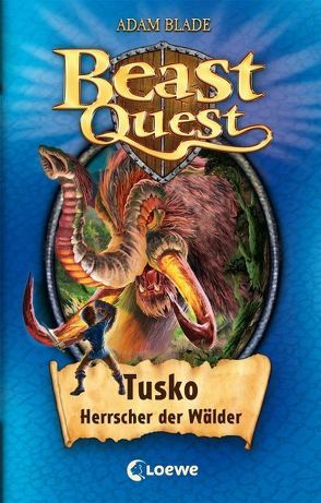 Beast Quest (Band 17) – Tusko, Herrscher der Wälder von Blade,  Adam, Karl,  Elke