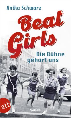 Beat Girls – Die Bühne gehört uns von Schwarz,  Anika