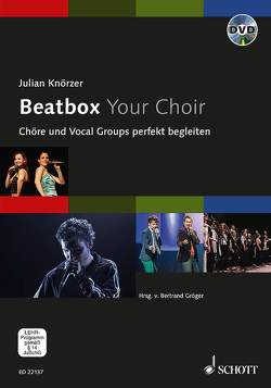 Beatbox Your Choir von Gröger,  Bertrand, Knörzer,  Julian