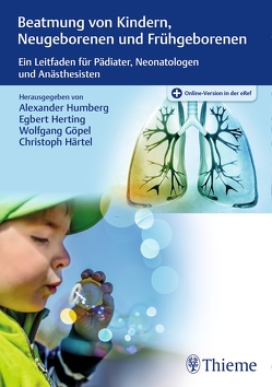 Beatmung von Kindern, Neugeborenen und Frühgeborenen von Göpel,  Wolfgang, Härtel,  Christoph, Herting,  Egbert, Humberg,  Alexander