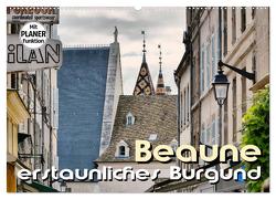 Beaune – erstaunliches Burgund (Wandkalender 2024 DIN A2 quer), CALVENDO Monatskalender von Bartruff,  Thomas