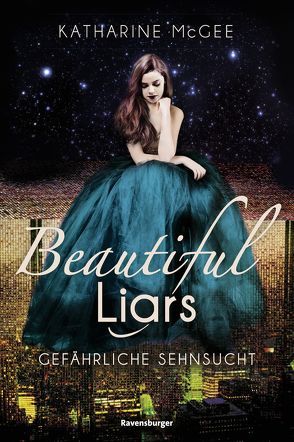 Beautiful Liars, Band 2: Gefährliche Sehnsucht von Jaekel,  Franziska, McGee,  Katharine