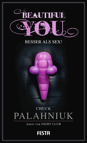 Beautiful You – Besser als Sex! von Palahniuk,  Chuck