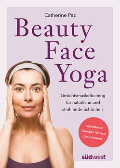 Beauty-Face-Yoga von Pez,  Catherine, Tengs,  Svenja
