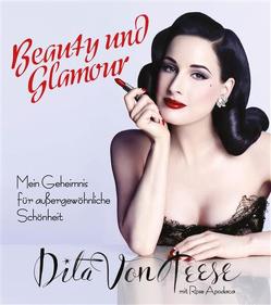 Beauty und Glamour von Apodaca,  Rose, Teese,  Dita Von