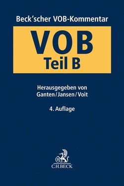 Beck’scher VOB-Kommentar / Beck’scher VOB-Kommentar VOB Teil B von Althaus,  Stefan, Bolz,  Stephan, Bröker,  Jörn, Eichberger,  Tassilo, Ganten,  Hans, Hartung,  Cornelius, Jansen,  Günther, Junghenn,  Wolfgang, Kandel,  Roland, Kiedrowski,  Bernhard von, Kölbl,  Angela, Koos,  Oliver, Kues,  Jarl-Hendrik, May,  Timo, Rudolph,  Jochen, Sacher,  Dagmar, Voit,  Wolfgang, Vowinckel,  Cornelius, Wellensiek,  Tobias, Wolff,  Reinmar, Zahn,  Alexander, Zelta,  Fritz