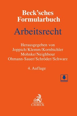 Beck’sches Formularbuch Arbeitsrecht von Bamberg,  David, Ernst,  Fabian, Frank,  Thomas, Gäbeler,  Sabrina, Hafenmayer,  Angelika, Hansen,  Leif H, Joppich,  Tim Gero, Klemm,  Bernd, Kornbichler,  Hendrik, Lammers,  Philipp, Langemann,  Moritz, Maily,  Katrin, Mohnke,  Lars, Neighbour,  Kerstin, Neubauer,  Charlotte, Ohmann-Sauer,  Ingrid, Pflüger,  Martin, Richter,  Stefan, Schröder,  Matthes, Schwarz,  Eckard, Tomassone,  Silvia