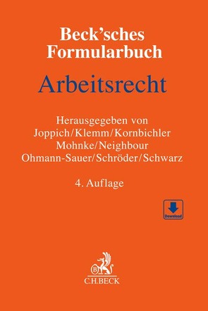 Beck’sches Formularbuch Arbeitsrecht von Bamberg,  David, Ernst,  Fabian, Frank,  Thomas, Gäbeler,  Sabrina, Hafenmayer,  Angelika, Hansen,  Leif H, Joppich,  Tim Gero, Klemm,  Bernd, Kornbichler,  Hendrik, Lammers,  Philipp, Langemann,  Moritz, Maily,  Katrin, Mohnke,  Lars, Neighbour,  Kerstin, Neubauer,  Charlotte, Ohmann-Sauer,  Ingrid, Pflüger,  Martin, Richter,  Stefan, Schröder,  Matthes, Schwarz,  Eckard, Tomassone,  Silvia