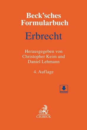 Beck’sches Formularbuch Erbrecht von Braun,  Christian, Bregulla-Weber,  Iris J., Diehn,  Thomas, Eckelskemper,  Heinrich, Feick,  Martin, Garmissen,  Bernd A. von, Gloser,  Stefan, Goslich,  Benedikt, Hennig,  Thomas, Ivo,  Malte, Joachim,  Norbert, Karsten,  Susanne, Keim,  Christopher, Kleensang,  Michael, Kössinger,  Reinhard, Lehmann,  Daniel, Müller,  Thorsten, Müller-Engels,  Gabriele, Remmel,  Tim, Sass,  Magrit, Schmitz,  Stefan, Schwab,  Martin T., Tersteegen,  Jens