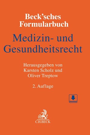 Beck’sches Formularbuch Medizin- und Gesundheitsrecht von Bartha,  Wolf Constantin, Bogan,  Aaron, Dann,  Matthias, Eckert,  Rainer, Greiff,  Martin Sebastian, Hinzpeter,  Britta, Kirschner,  Oliver, Klöck,  Oliver, Krapohl,  Christian, Kreitz,  Svenja, Lange-Kulmann,  Karolina, Lüders,  Holger, Müller,  Helmut H., Nolting,  Svenja, Paulus-Ye,  Xiaowen, Peikert,  Peter, Peine,  Christopher, Penner,  Andreas, Pflüger,  Frank, Röhrig,  Daniela, Schiemann,  Cornelia, Scholz,  Karsten, Schöne,  Andreas, Schröder,  Jürgen, Schröer,  Stephan, Schröter,  Sabine, Sobotta,  Daniel, Specker,  Bernhard, Spickhoff,  Andreas, Stein,  Michael, Szabados,  Tibor, Treptow,  Oliver, Vergho,  Quirin, Weinert,  Luka, Weitbrecht,  Cornelius, Wiegand,  Nicolai