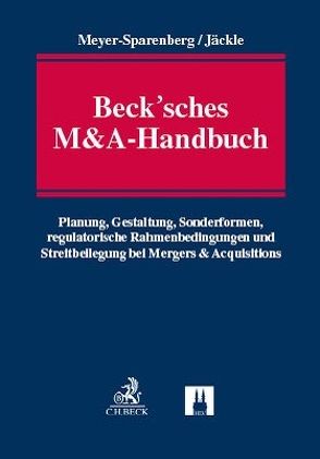 Beck’sches M&A-Handbuch von Jäckle,  Christof, Meyer-Sparenberg,  Wolfgang