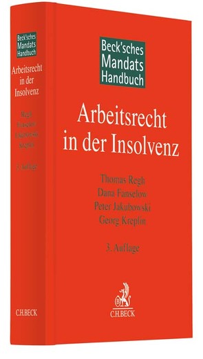 Beck’sches Mandatshandbuch Arbeitsrecht in der Insolvenz von Fanselow,  Dana, Jakubowski,  Peter, Kreplin,  Georg, Regh,  Thomas