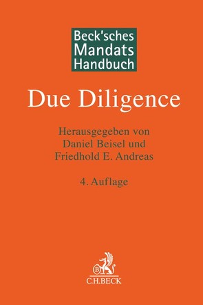 Beck’sches Mandatshandbuch Due Diligence von Andreas,  Friedhold E., Beisel,  Daniel, Berdesinski,  Tobias, Blankemeyer,  Henri, Braunagel,  Ralf Ulrich, Callet,  Johannes G., Disput,  Anja, Dörfler,  Oliver, Fischer,  Stefan, Groh,  Alexander P., Grosjean,  Sascha R., Hartmann-Rüppel,  Marco, Hummitzsch,  Erik, Juretzek,  Peter, Kammerer-Galahn,  Gunbritt, Lang,  Dieter, Lapp,  Thomas, Nestler,  Claudia, Römer,  Max W., Schroer,  Hartwig, Störk,  Ulrich, Wirth,  Andreas