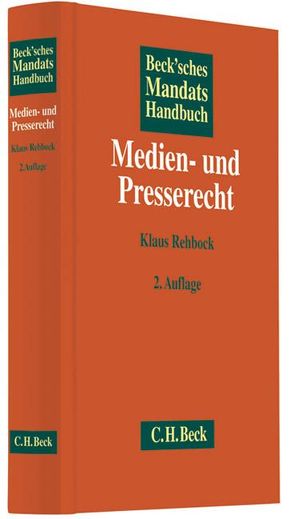 Beck’sches Mandatshandbuch Medien- und Presserecht von Gaudlitz,  Guido, Rehbock,  Klaus