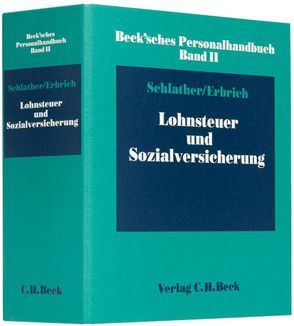 Beck’sches Personalhandbuch Bd. II: Lohnsteuer und Sozialversicherung von Adolf,  Hans-Peter, Cybula,  Johannes, Erbrich,  Wolfgang, Geiken,  Manfred, Marschner,  Andreas, Mechnik,  Peter, Rützel,  Michael, Sacher,  Joachim, Schlather,  Christine