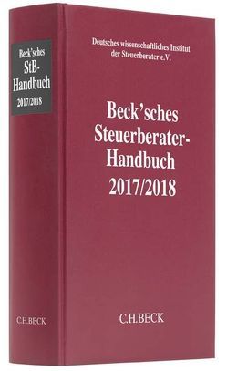 Beck’sches Steuerberater-Handbuch 2017/2018 von Beckmann,  Klaus, Boecker,  Corinna, Busch,  Julia, Dodos,  Panagiotis, Elsner,  Ben P., Geringhoff,  Sebastian, Gesinn,  Jöran, Groß,  Stefan, Hettler,  Stephan, Hoheisel,  Michael, Hollerbaum,  Alexander, Jülicher,  Marc, Jürgens,  Peter, König,  Beate, Koslowski,  Günter, Köstler,  Melanie, Krei,  Hans-Joachim, Künkele,  Kai Peter, Küsters,  Susanne, Möslein,  Christoph, Müller,  Matthias, Nagengast,  Karl, Niemann,  Walter, Paix,  Gerhard de la, Pelka,  Jürgen, Petersen,  Karl, Pliger,  Roland, Prechtl,  Stefan, Randt,  Karsten, Reinholdt,  Ago, Rohde,  Wolf-Georg, Sandleben,  Hans-Martin, Schauhoff,  Stephan, Schaumburg,  Harald, Scheufele,  Verena, Schneider,  Norbert, Schrömbges,  Ulrich, Steichen,  Alain, Tippelhofer,  Michael, Wassermeyer,  Wolf, Weggenmann,  Hans R., Wittmann,  Markus, Wohlgemuth,  Michael, Wüst,  Joachim, Zimny,  Gregor, Zwirner,  Christian