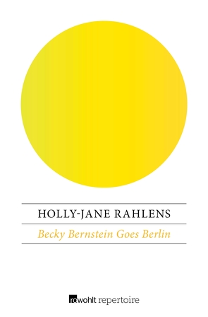 Becky Bernstein Goes Berlin von Rahlens,  Holly-Jane, Ruschmeier,  Sigrid