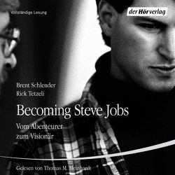 Becoming Steve Jobs von Dürr,  Karlheinz, Kurbasik,  Pauline, Meinhardt,  Thomas M., Schlatterer,  Heike, Schlender,  Brent, Tetzeli,  Rick