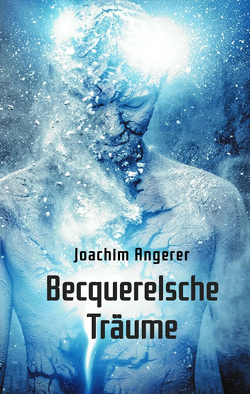 Becquerelsche Träume von Angerer,  Joachim