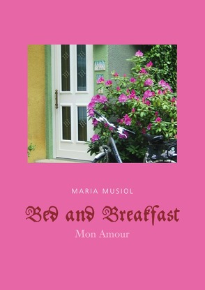 Bed and Breakfast MON AMOUR von Dr. Musiol,  Maria