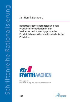 Bedarfsgerechte Bereitstellung von Produktinformationen in der Verkaufs- und Nutzungsphase des Produktlebenszyklus medizintechnischer Produkte von Dornberg,  Jan Henrik
