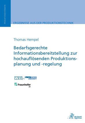 Bedarfsgerechte Informationsbereitstellung zur hochauflösenden Produktionsplanung und -regelung von Hempel,  Thomas