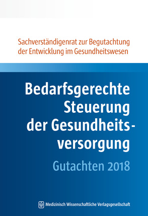 Bedarfsgerechte Steuerung der Gesundheitsversorgung von Sachverständigenrat Gesundheit