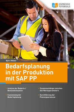 Bedarfsplanung in der Produktion mit SAP PP von Weber,  Björn